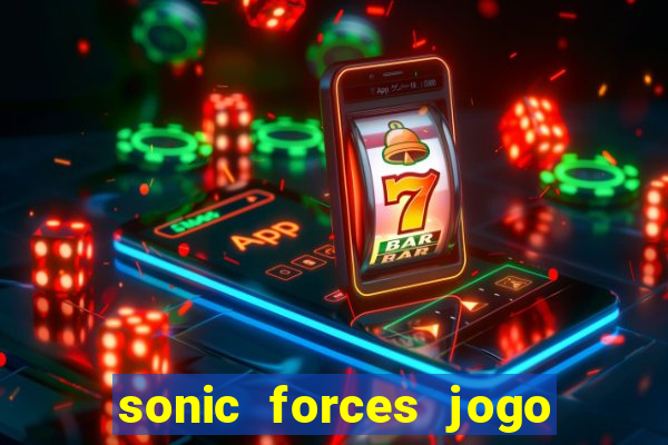 sonic forces jogo de corrida dinheiro infinito